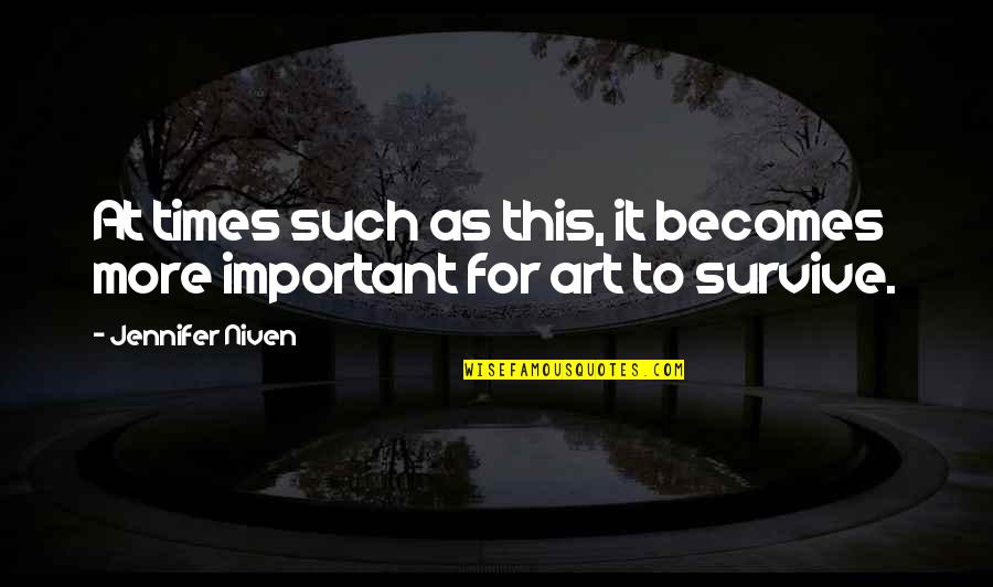 Kimie Tsukakoshi Quotes By Jennifer Niven: At times such as this, it becomes more Kimie Tsukakoshi Quotes By Jennifer Niven: At times such as this, it becomes more