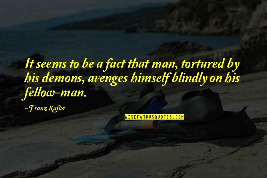 Kimihide Ando Quotes By Franz Kafka: It seems to be a fact that man,