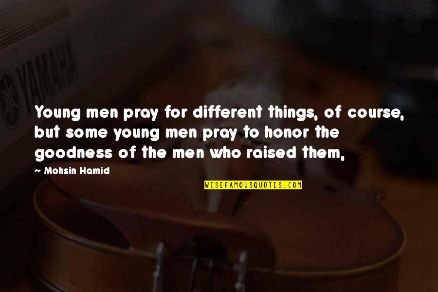 Kimikatet Quotes By Mohsin Hamid: Young men pray for different things, of course,