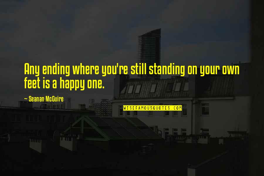 Kiminle Dans Quotes By Seanan McGuire: Any ending where you're still standing on your