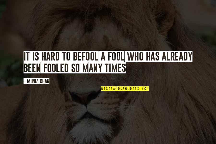 Kimiyo Asanuma Quotes By Munia Khan: It is hard to befool a fool who