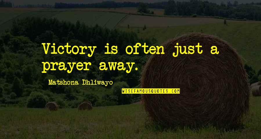 Kimjang Quotes By Matshona Dhliwayo: Victory is often just a prayer away.