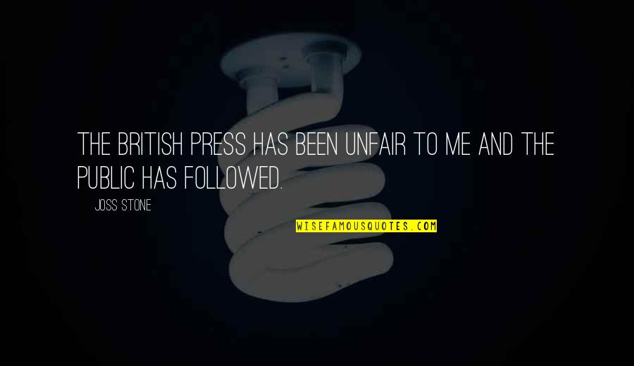 Kimla Lowery Quotes By Joss Stone: The British press has been unfair to me