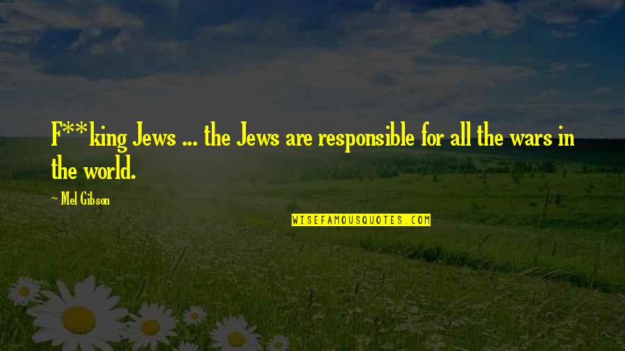 Kimlamarin Quotes By Mel Gibson: F**king Jews ... the Jews are responsible for