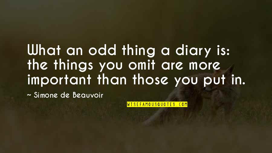 Kimlamarin Quotes By Simone De Beauvoir: What an odd thing a diary is: the Kimlamarin Quotes By Simone De Beauvoir: What an odd thing a diary is: the