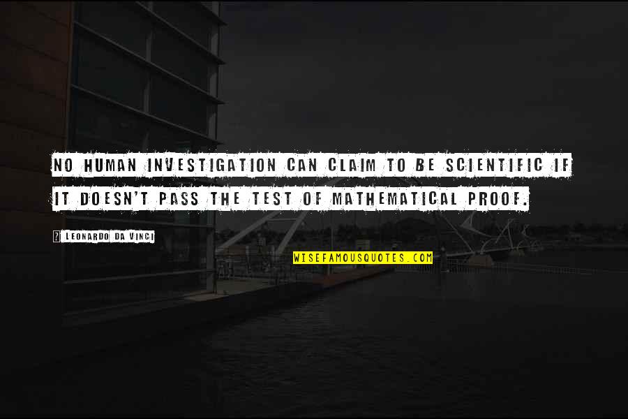 Kimling Academy Quotes By Leonardo Da Vinci: No human investigation can claim to be scientific