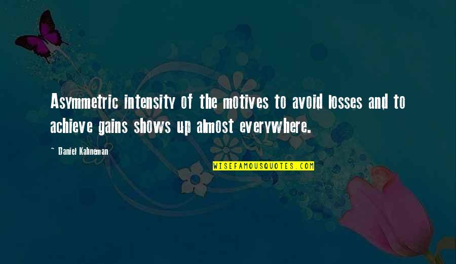 Kimling Rush Quotes By Daniel Kahneman: Asymmetric intensity of the motives to avoid losses
