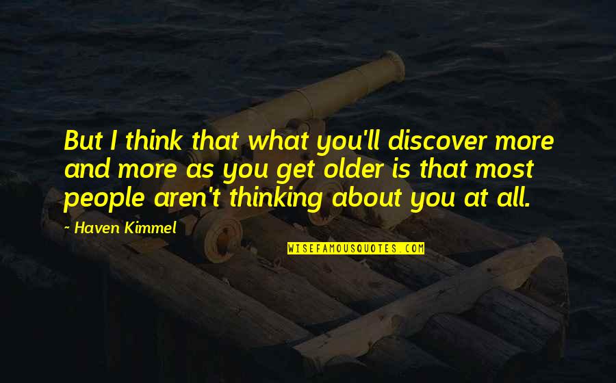 Kimmel Quotes By Haven Kimmel: But I think that what you'll discover more