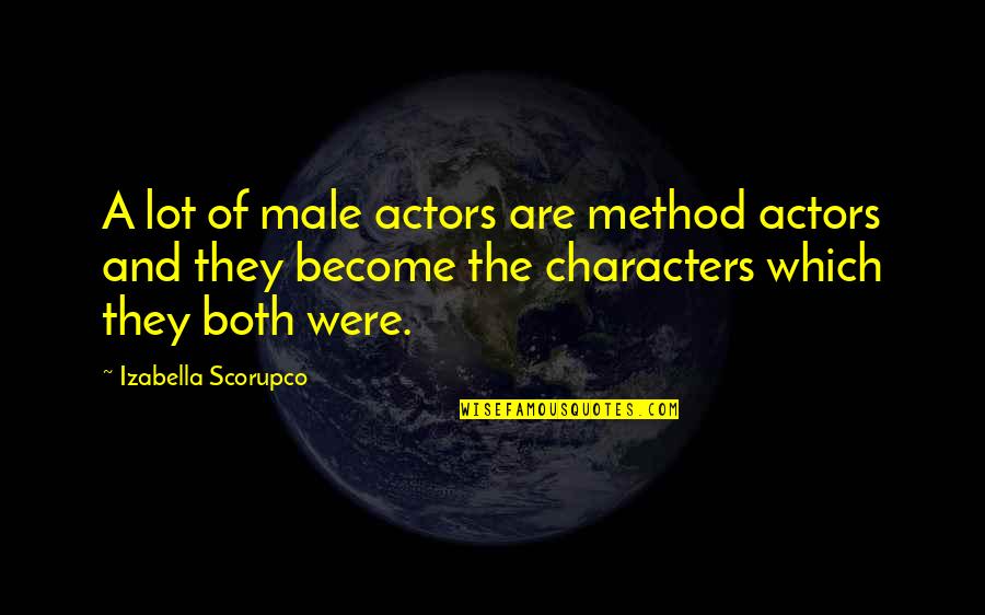 Kimmelman Nyt Quotes By Izabella Scorupco: A lot of male actors are method actors