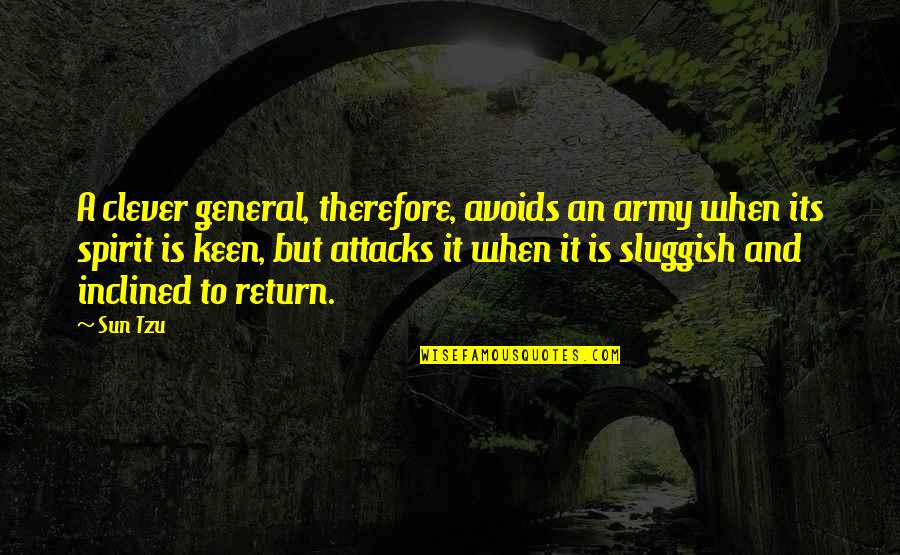 Kimmerer Larkin Quotes By Sun Tzu: A clever general, therefore, avoids an army when