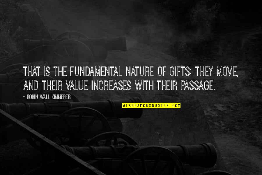Kimmerer Robin Quotes By Robin Wall Kimmerer: That is the fundamental nature of gifts: they