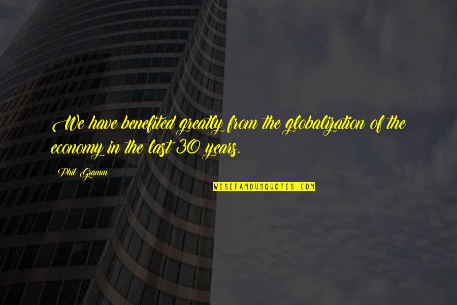 Kimmerling Wa Quotes By Phil Gramm: We have benefited greatly from the globalization of