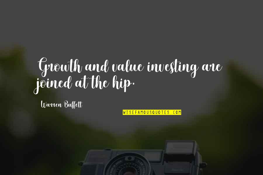 Kimmie's Quotes By Warren Buffett: Growth and value investing are joined at the
