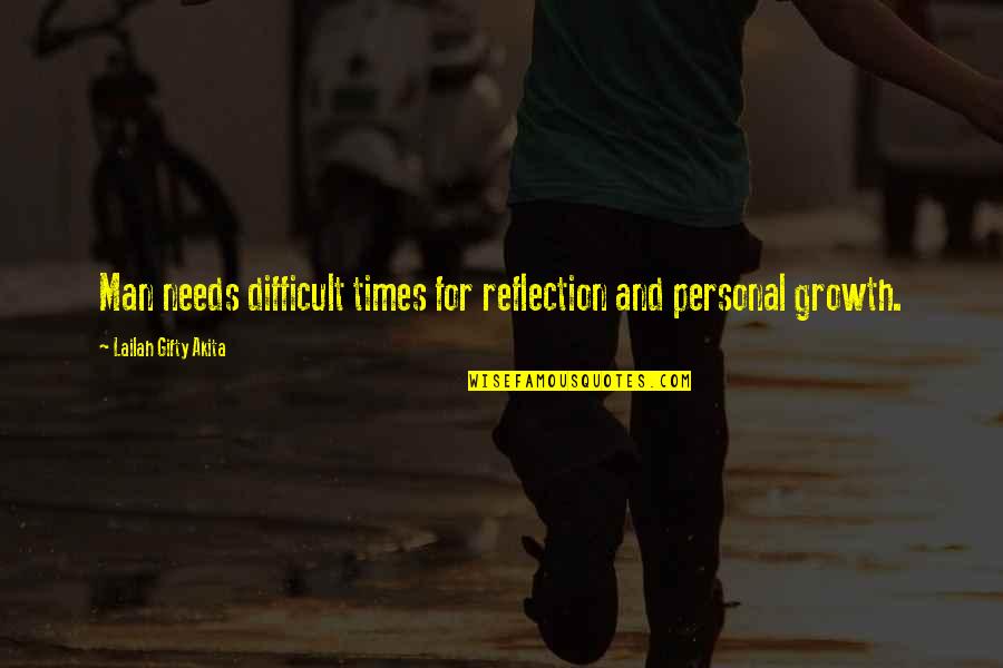 Kimmy K Quotes By Lailah Gifty Akita: Man needs difficult times for reflection and personal Kimmy K Quotes By Lailah Gifty Akita: Man needs difficult times for reflection and personal