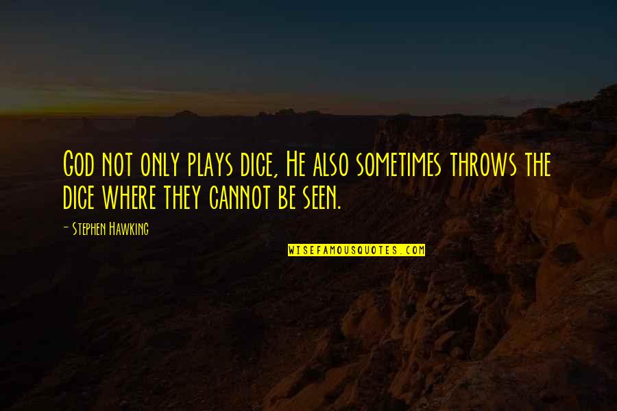 Kimmy Schmidt Lillian Quotes By Stephen Hawking: God not only plays dice, He also sometimes Kimmy Schmidt Lillian Quotes By Stephen Hawking: God not only plays dice, He also sometimes