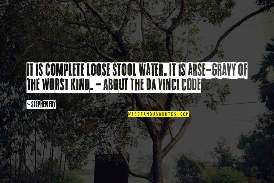 Kimmy Schmidt Quotes By Stephen Fry: It is complete loose stool water. It is Kimmy Schmidt Quotes By Stephen Fry: It is complete loose stool water. It is