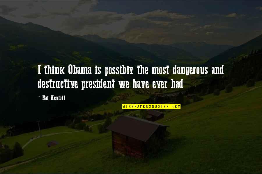 Kimochi Quotes By Nat Hentoff: I think Obama is possibly the most dangerous Kimochi Quotes By Nat Hentoff: I think Obama is possibly the most dangerous