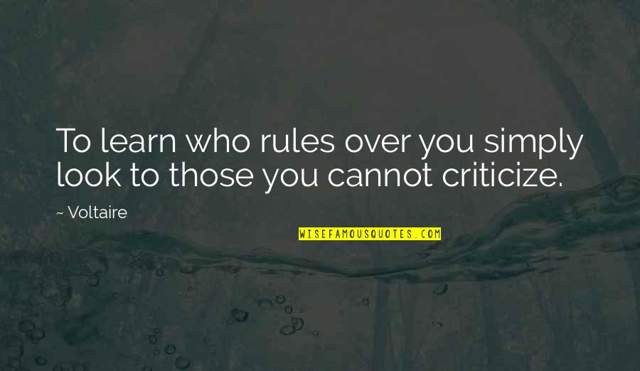 Kimon Nicolaides Quotes By Voltaire: To learn who rules over you simply look