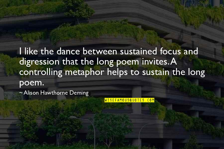Kimonos Quotes By Alison Hawthorne Deming: I like the dance between sustained focus and