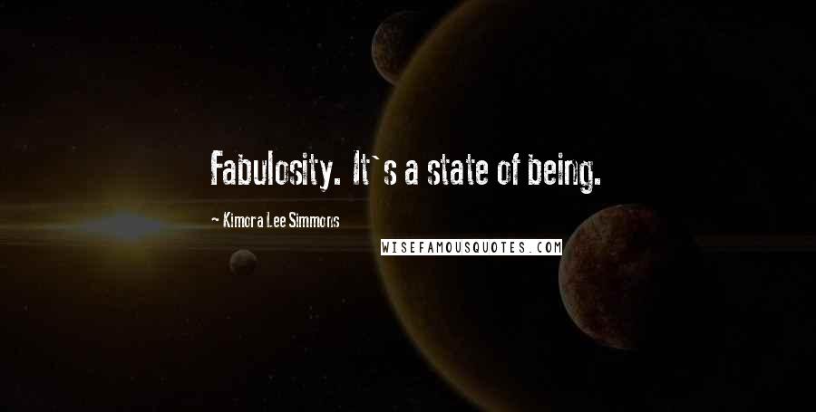 Kimora Lee Simmons quotes: Fabulosity. It's a state of being.