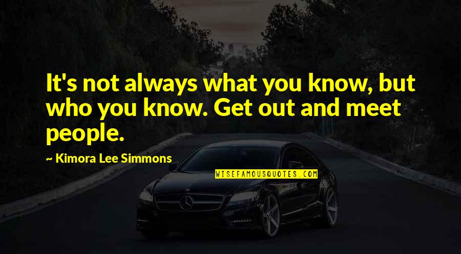 Kimora Quotes By Kimora Lee Simmons: It's not always what you know, but who