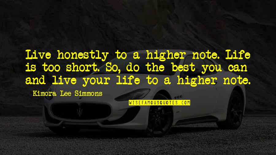 Kimora Quotes By Kimora Lee Simmons: Live honestly to a higher note. Life is Kimora Quotes By Kimora Lee Simmons: Live honestly to a higher note. Life is