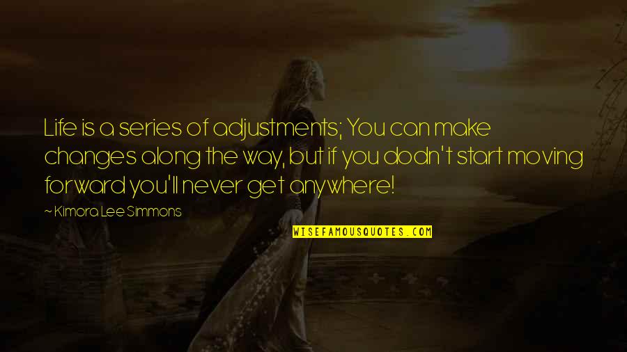 Kimora Quotes By Kimora Lee Simmons: Life is a series of adjustments; You can Kimora Quotes By Kimora Lee Simmons: Life is a series of adjustments; You can