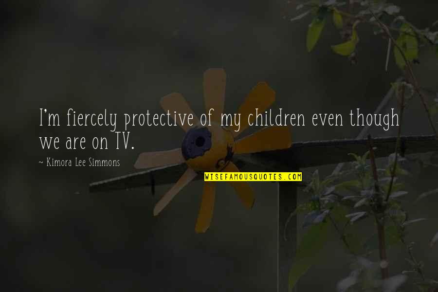 Kimora Quotes By Kimora Lee Simmons: I'm fiercely protective of my children even though Kimora Quotes By Kimora Lee Simmons: I'm fiercely protective of my children even though