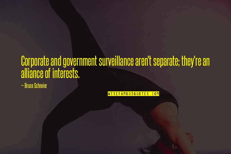Kimpany Quotes By Bruce Schneier: Corporate and government surveillance aren't separate; they're an Kimpany Quotes By Bruce Schneier: Corporate and government surveillance aren't separate; they're an
