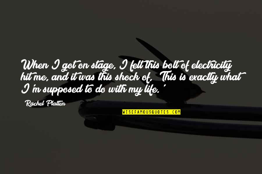 Kimple Mold Quotes By Rachel Platten: When I got on stage, I felt this Kimple Mold Quotes By Rachel Platten: When I got on stage, I felt this