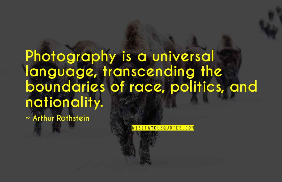 Kimple Translucents Quotes By Arthur Rothstein: Photography is a universal language, transcending the boundaries