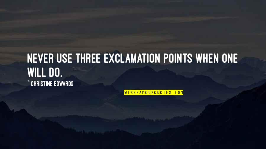 Kimple Translucents Quotes By Christine Edwards: Never use three exclamation points when one will