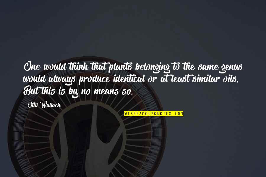 Kimsesiz Brooklyn Quotes By Otto Wallach: One would think that plants belonging to the