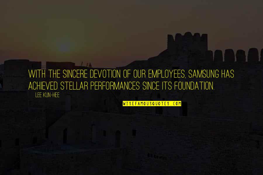 Kimsey Junior Quotes By Lee Kun-hee: With the sincere devotion of our employees, Samsung Kimsey Junior Quotes By Lee Kun-hee: With the sincere devotion of our employees, Samsung