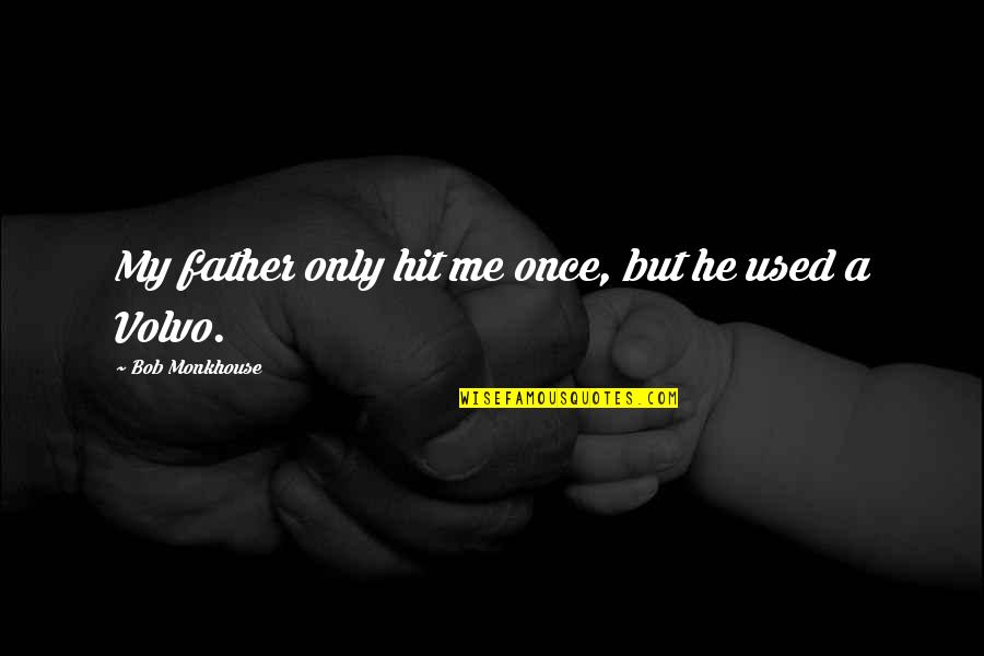 Kimseye Etmem Quotes By Bob Monkhouse: My father only hit me once, but he
