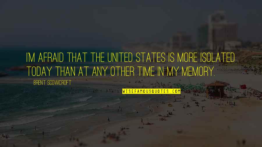 Kimseye G Venemem Quotes By Brent Scowcroft: I'm afraid that the United States is more Kimseye G Venemem Quotes By Brent Scowcroft: I'm afraid that the United States is more