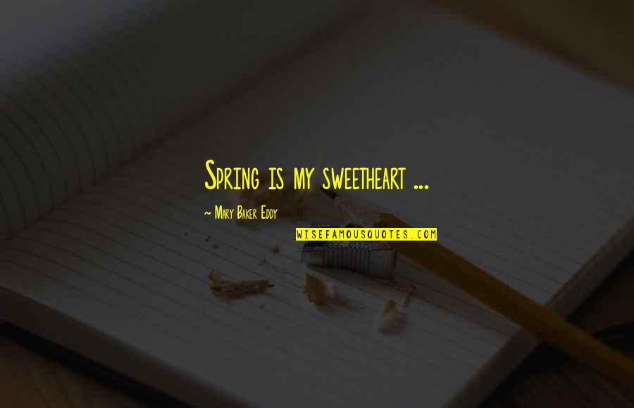 Kimseye G Venemem Quotes By Mary Baker Eddy: Spring is my sweetheart ... Kimseye G Venemem Quotes By Mary Baker Eddy: Spring is my sweetheart ...