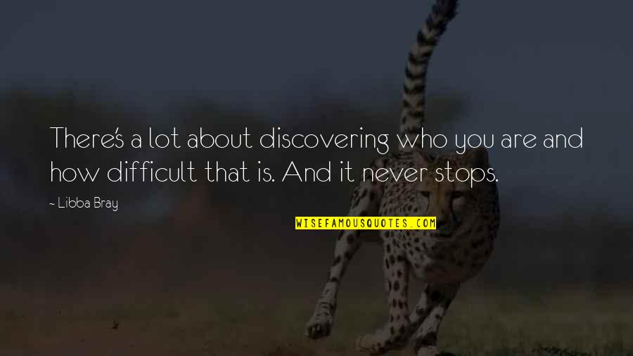 Kimseye Sik Quotes By Libba Bray: There's a lot about discovering who you are Kimseye Sik Quotes By Libba Bray: There's a lot about discovering who you are