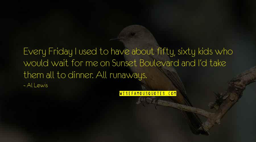 Kimyuba Quotes By Al Lewis: Every Friday I used to have about fifty, Kimyuba Quotes By Al Lewis: Every Friday I used to have about fifty,