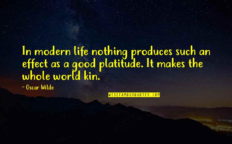 Kin Quotes By Oscar Wilde: In modern life nothing produces such an effect