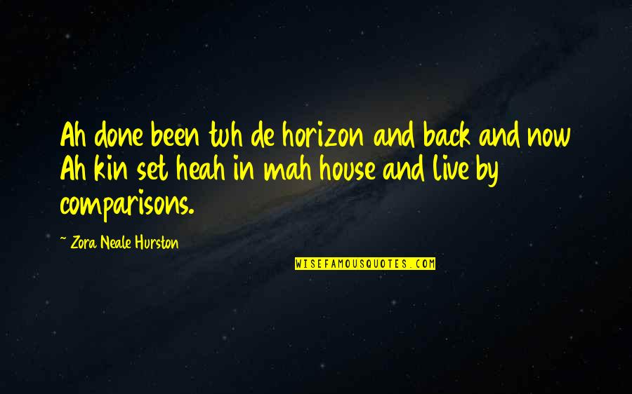 Kin Quotes By Zora Neale Hurston: Ah done been tuh de horizon and back