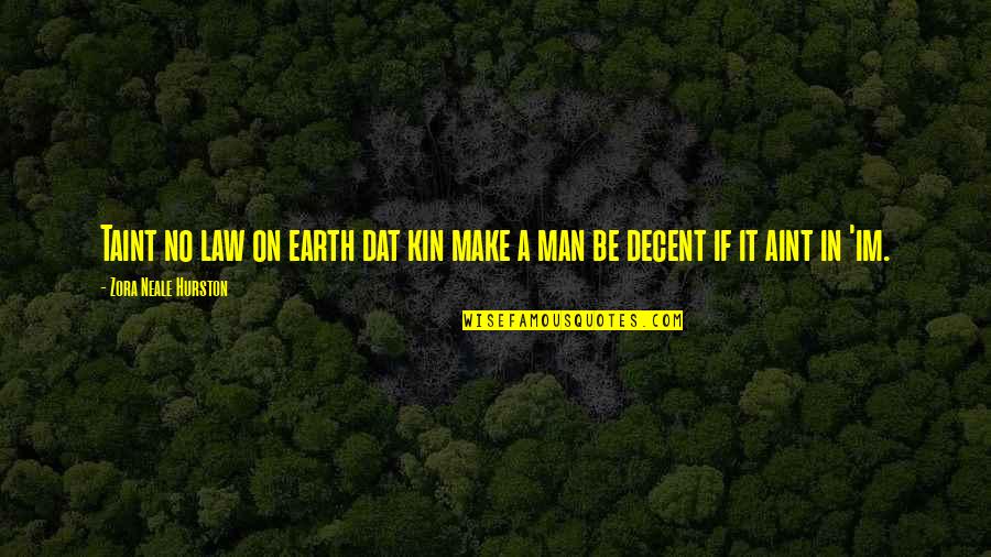 Kin Quotes By Zora Neale Hurston: Taint no law on earth dat kin make