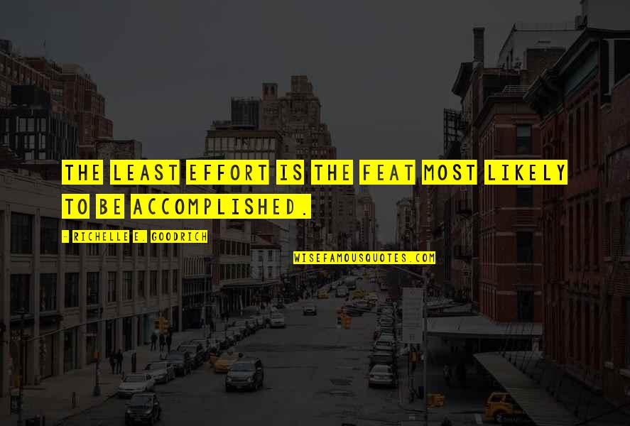 Kinabukasan Short Quotes By Richelle E. Goodrich: The least effort is the feat most likely