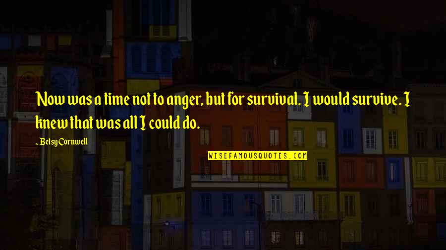 Kinangay Quotes By Betsy Cornwell: Now was a time not to anger, but Kinangay Quotes By Betsy Cornwell: Now was a time not to anger, but
