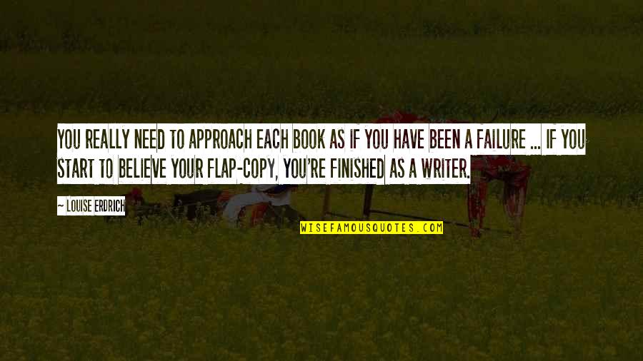 Kinangay Quotes By Louise Erdrich: You really need to approach each book as Kinangay Quotes By Louise Erdrich: You really need to approach each book as