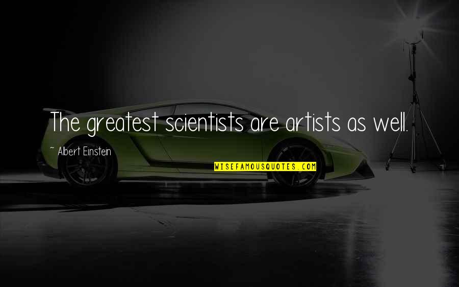 Kinanthropometry Quotes By Albert Einstein: The greatest scientists are artists as well.