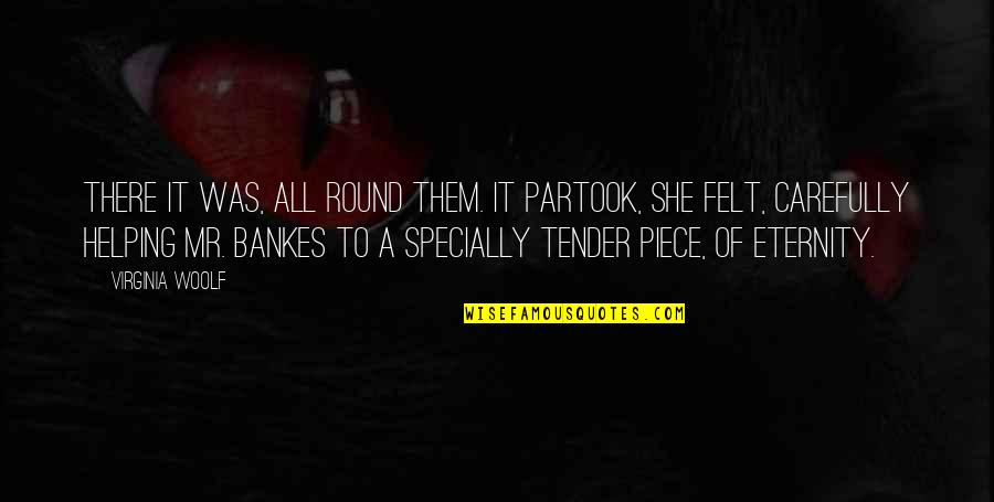 Kinateder Inc Quotes By Virginia Woolf: There it was, all round them. It partook, Kinateder Inc Quotes By Virginia Woolf: There it was, all round them. It partook,