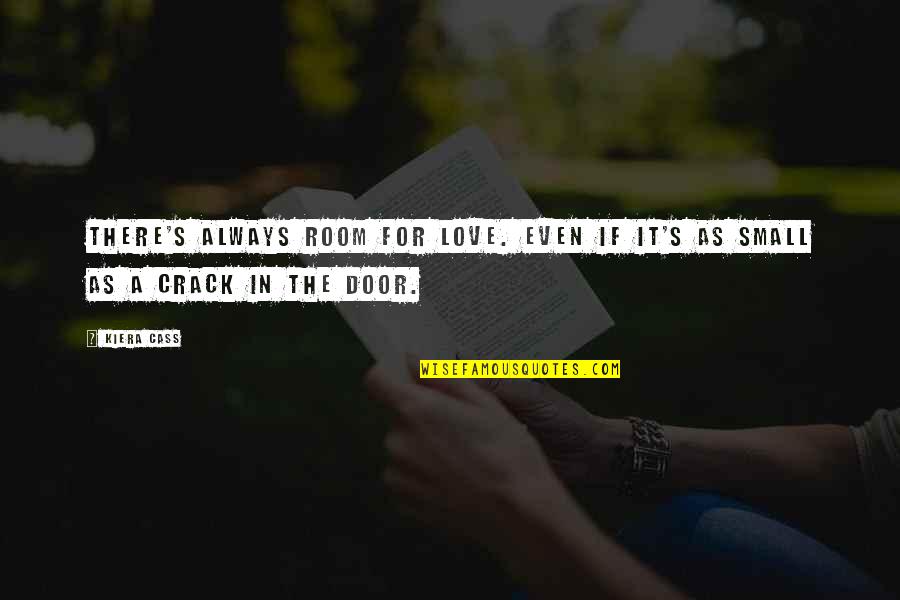 Kinausap Quotes By Kiera Cass: There's always room for love. Even if it's