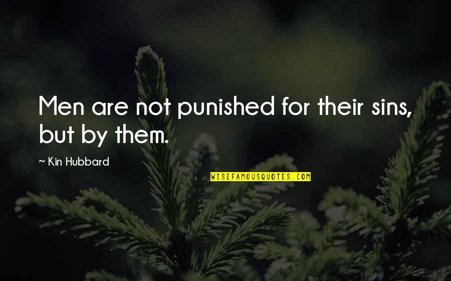 Kin'be Quotes By Kin Hubbard: Men are not punished for their sins, but