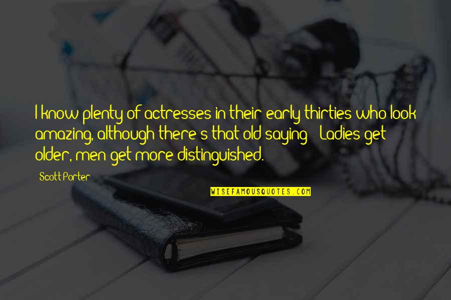 Kinbote Nabokov Quotes By Scott Porter: I know plenty of actresses in their early Kinbote Nabokov Quotes By Scott Porter: I know plenty of actresses in their early
